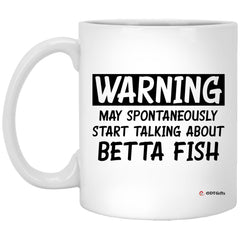Funny Betta Fish Mug Warning May Spontaneously Start Talking About Betta Fish Coffee Cup 11oz White XP8434