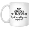 Great Grandmother Mug Mom Grandma Great Grandma I Just Keep Getting More Magnificent Coffee Cup 11oz White XP8434
