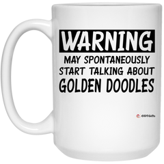 Funny Golden Doodle Mug Warning May Spontaneously Start Talking About Golden Doodles Coffee Cup 15oz White 21504