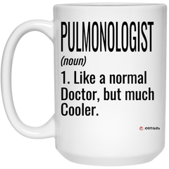 Funny Pulmonologist Mug Gift Like A Normal Doctor But Much Cooler Coffee Cup 15oz White 21504