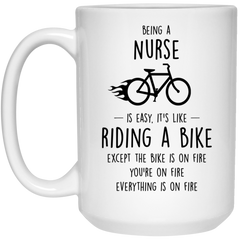 Funny Nurse Mug Being A Nurse Is Easy It's Like Riding A Bike Except Coffee Cup 15oz White 21504