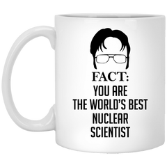 Funny Nuclear Scientist Mug Gift Fact You Are The World's Best Nuclear Scientist Coffee Cup 11oz White XP8434