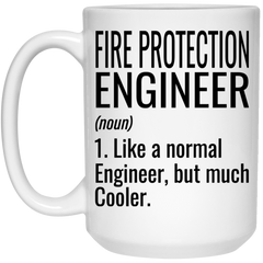 Funny Fire Protection Engineer Mug Like A Normal Engineer But Much Cooler Coffee Cup 15oz White 21504