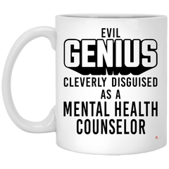 Funny Mental Health Counselor Mug Evil Genius Cleverly Disguised As A Mental Health Counselor Coffee Cup 11oz White XP8434