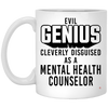Funny Mental Health Counselor Mug Evil Genius Cleverly Disguised As A Mental Health Counselor Coffee Cup 11oz White XP8434