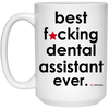 Funny B3st F-cking Dental Assistant Ever Coffee Mug 15oz White 21504