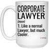 Funny Corporate Lawyer Mug Like A Normal Lawyer But Much Cooler Coffee Cup 15oz White 21504