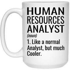Funny Human Resources Analyst Mug Like A Normal Analyst But Much Cooler Coffee Cup 15oz White 21504