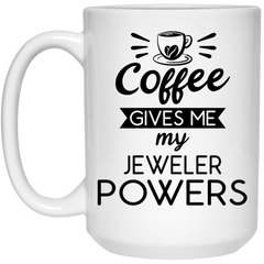 Funny Jeweler Mug Gift Coffee Gives Me My Jeweler Powers Coffee Cup 15oz White 21504