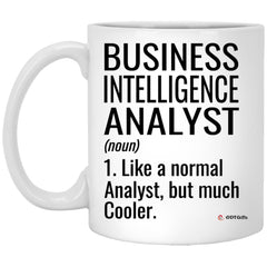 Funny Business Intelligence Analyst Mug Gift Like A Normal Analyst But Much Cooler Coffee Cup 11oz White XP8434