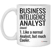 Funny Business Intelligence Analyst Mug Gift Like A Normal Analyst But Much Cooler Coffee Cup 11oz White XP8434