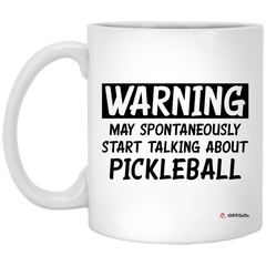 Funny Pickleball Mug Warning May Spontaneously Start Talking About Pickleball Coffee Cup 11oz White XP8434