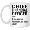 Funny Chief Financial Officer Mug Gift Like A Normal Accountant But Much Cooler Coffee Cup 11oz White XP8434