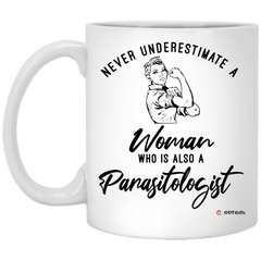 Parasitologist Mug Never Underestimate A Woman Who Is Also A Parasitologist Coffee Cup 11oz White XP8434