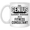 Funny Fitness Consultant Mug Evil Genius Cleverly Disguised As A Fitness Consultant Coffee Cup 11oz White XP8434