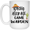 Funny Game Warden Mug Nacho Average Game Warden Coffee Cup 15oz White 21504