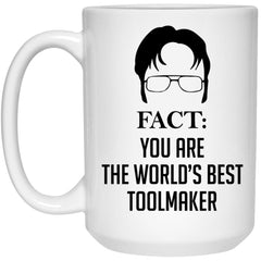 Funny Toolmaker Mug Gift Fact You Are The World's Best Toolmaker Coffee Cup 15oz White 21504