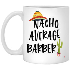 Funny Barber Mug Nacho Average Barber Coffee Cup 11oz White XP8434