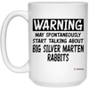 Funny Big Silver Marten Rabbit Mug May Spontaneously Start Talking About Big Silver Marten Rabbits Coffee Cup 15oz White 21504