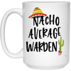 Funny Warden Mug Gift Nacho Average Warden Coffee Cup 15oz White 21504