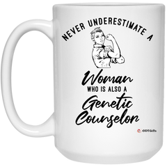 Genetic Counselor Mug Never Underestimate A Woman Who Is Also A Genetic Counselor Coffee Cup 15oz White 21504