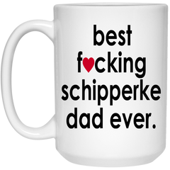 Funny Schipperke Mug B3st F-cking Schipperke Dad Ever Coffee Cup 15oz White 21504