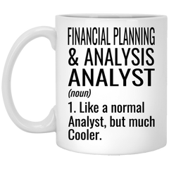 Funny Financial Planning & Analysis (FP&A) Analyst Mug Like A Normal Analyst But Much Cooler Coffee Cup 11oz White XP8434