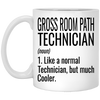 Funny Gross Room Path Technician Mug Gift Like A Normal Technician But Much Cooler Coffee Cup 11oz White XP8434