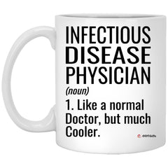 Funny Infectious Disease Physician Mug Gift Like A Normal Doctor But Much Cooler Coffee Cup 11oz White XP8434