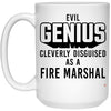 Funny Fire Marshal Mug Evil Genius Cleverly Disguised As A Fire Marshal Coffee Cup 15oz White 21504