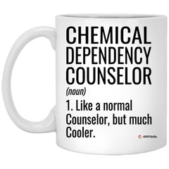 Funny Chemical Dependency Counselor Mug Like A Normal Counselor But Much Cooler Coffee Cup 11oz White XP8434