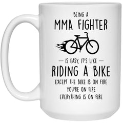 Funny MMA Mug Being A MMA Fighter Is Easy It's Like Riding A Bike Except Coffee Cup 15oz White 21504