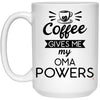 Funny Oma Mug Coffee Gives Me My Oma Powers Coffee Cup 15oz White 21504
