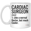 Funny Cardiac Surgeon Mug Gift Like A Normal Doctor But Much Cooler Coffee Cup 11oz White XP8434