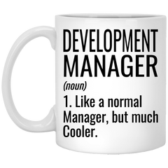 Funny Development Manager Mug Like A Normal Manager But Much Cooler Coffee Cup 11oz White XP8434