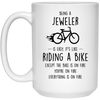 Funny Being A Jeweler Is Easy It's Like Riding A Bike Except Coffee Mug 15oz White 21504