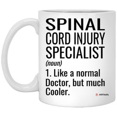 Funny Spinal Cord Injury Specialist Mug Gift Like A Normal Doctor But Much Cooler Coffee Cup 11oz White XP8434