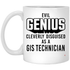 Funny GIS Technician Mug Evil Genius Cleverly Disguised As A GIS Technician Coffee Cup 11oz White XP8434