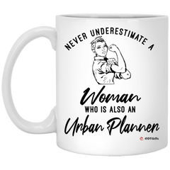 Urban Planner Mug Never Underestimate A Woman Who Is Also An Urban Planner Coffee Cup 11oz White XP8434