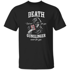 The Man In Black Death But Not For You Gunslinger Never For You Unisex T-Shirt G500 DIGISOFT
