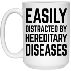 Funny Genetic Counselor Mug Gift Easily Distracted By Hereditary Diseases Coffee Cup 15oz White 21504