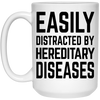 Funny Genetic Counselor Mug Gift Easily Distracted By Hereditary Diseases Coffee Cup 15oz White 21504