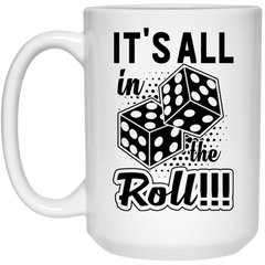 Craps Humor Dice Mug Its All In The Roll Coffee Cup 15oz White 21504
