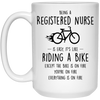 Funny Being A Registered Nurse Is Easy It's Like Riding A Bike Except Coffee Mug 15oz White 21504