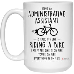 Funny Being an Administrative Assistant is Easy It's Like Riding A Bike Except Coffee Mug 15oz White 21504