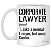 Funny Corporate Lawyer Mug Like A Normal Lawyer But Much Cooler Coffee Cup 11oz White XP8434