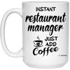 Funny Restaurant Manager Mug Instant Restaurant Manager Just Add Coffee Cup 15oz White 21504