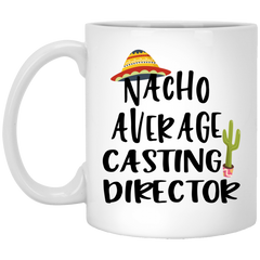 Funny Casting Director Mug Gift Nacho Average Casting Director Coffee Cup 11oz White XP8434