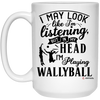 Funny Wallyball Mug I May Look Like I'm Listening But In My Head I'm Playing Wallyball Coffee Cup 15oz White 21504