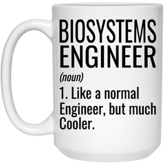Funny Biosystems Engineer Mug Gift Like A Normal Engineer But Much Cooler Coffee Cup 15oz White 21504